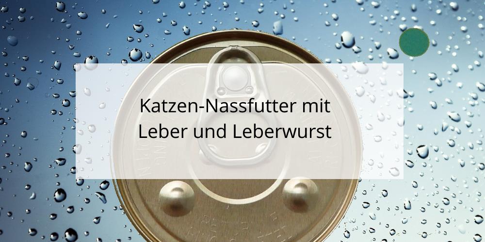 Katzen Nassfutter mit Leber und Leberwurst